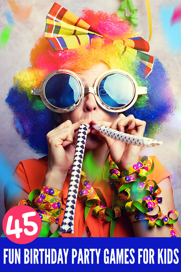 45 Fabulous Birthday Party Games for Kids
