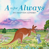 A is for Always An Adoption Alphabet Book